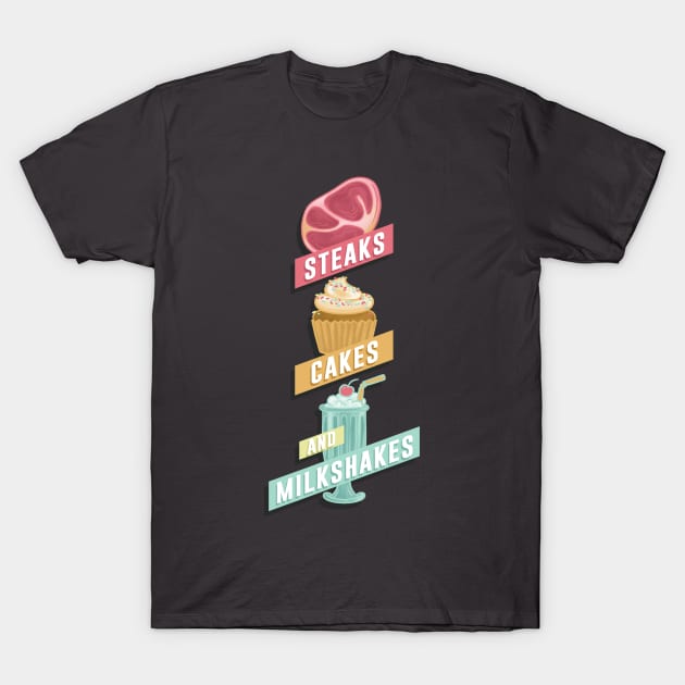 Steaks Cakes Milkshakes T-Shirt by polliadesign